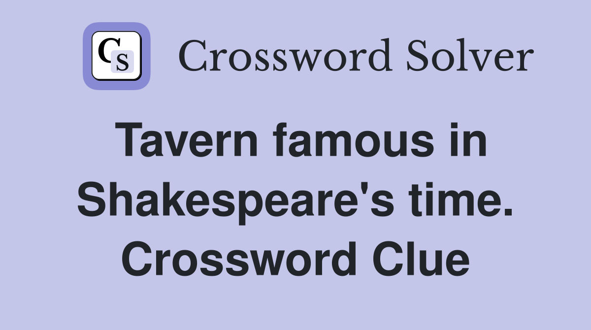 Tavern famous in Shakespeare's time. Crossword Clue
