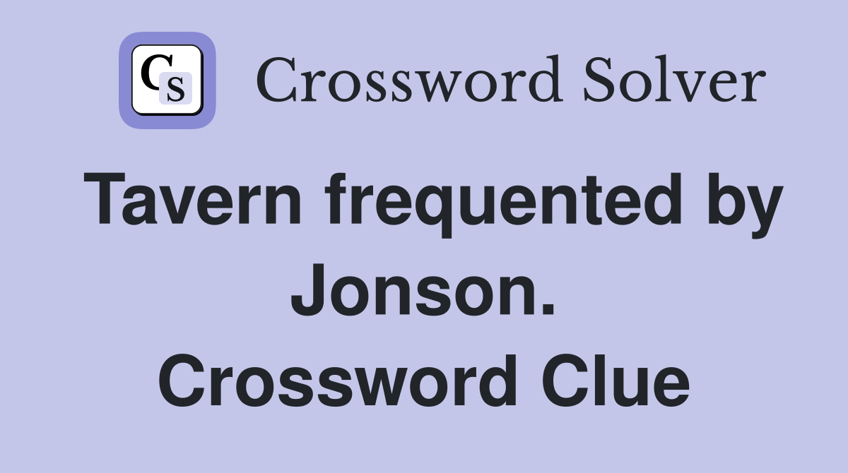 Tavern frequented by Jonson. Crossword Clue