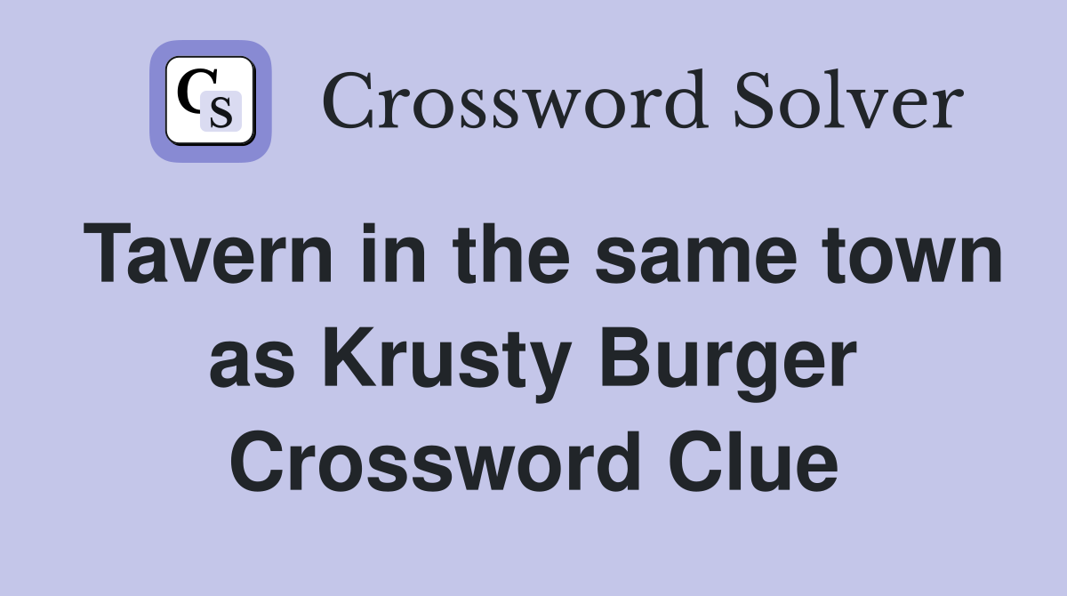 Tavern in the same town as Krusty Burger Crossword Clue