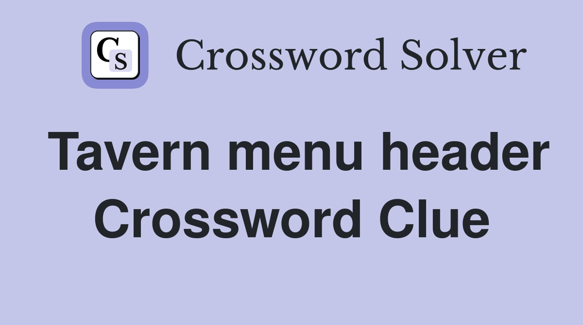 Tavern menu header Crossword Clue