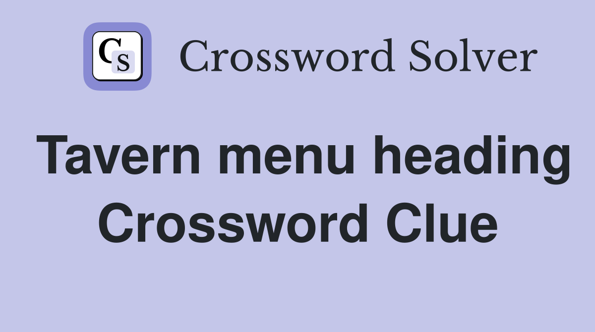 Tavern menu heading Crossword Clue