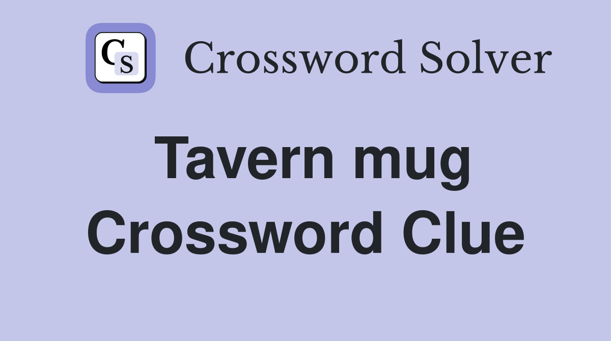 Tavern mug Crossword Clue