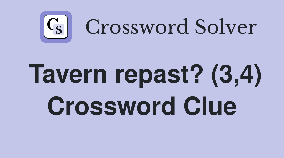 Tavern repast? (3,4) Crossword Clue