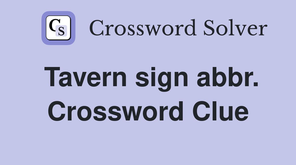 Tavern sign abbr. Crossword Clue