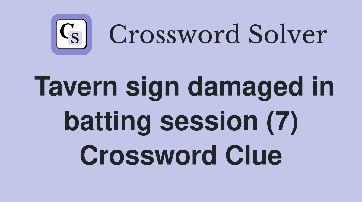 Tavern sign damaged in batting session (7) Crossword Clue