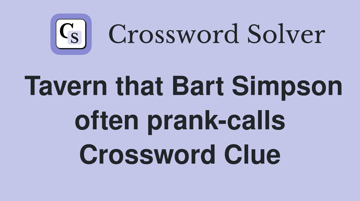 Tavern that Bart Simpson often prank-calls Crossword Clue
