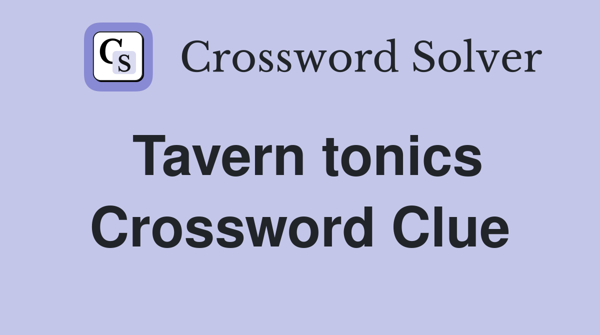 Tavern tonics Crossword Clue