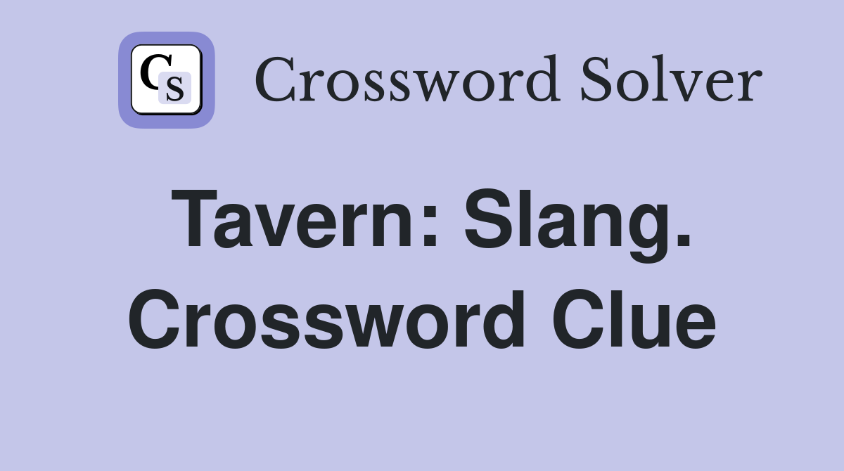 Tavern: Slang. Crossword Clue