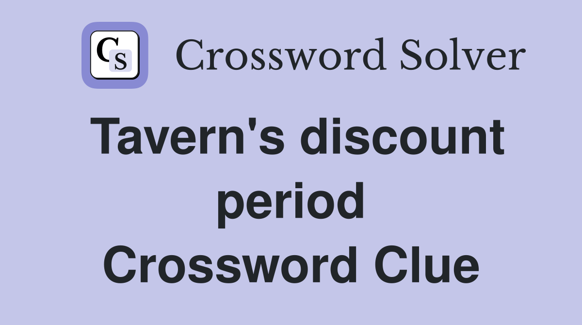Tavern's discount period Crossword Clue