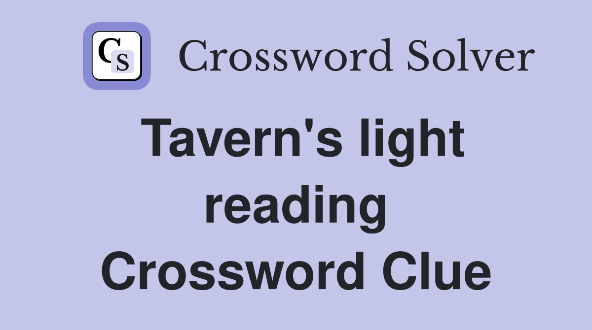 Tavern's light reading Crossword Clue