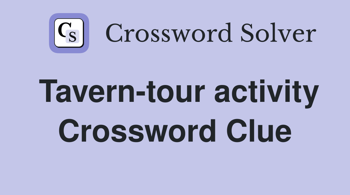 Tavern-tour activity Crossword Clue