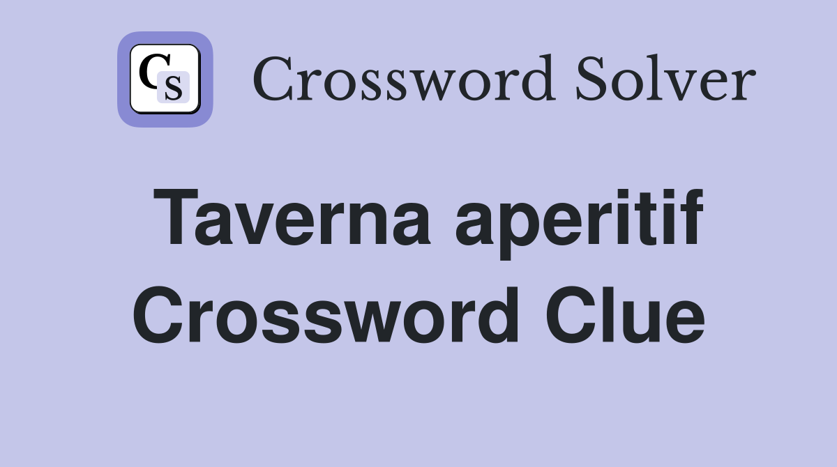 Taverna aperitif Crossword Clue