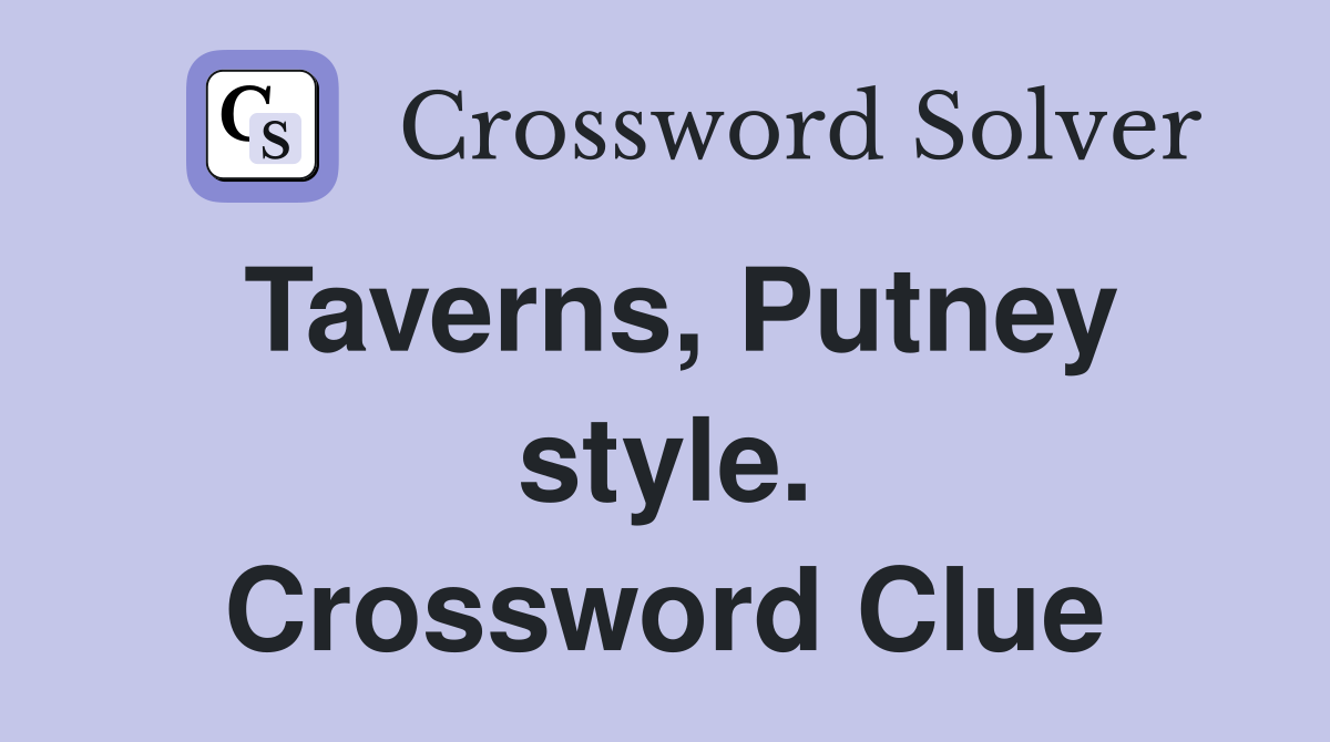 Taverns, Putney style. Crossword Clue