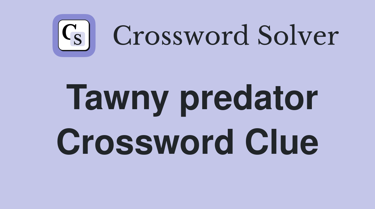 Tawny predator Crossword Clue