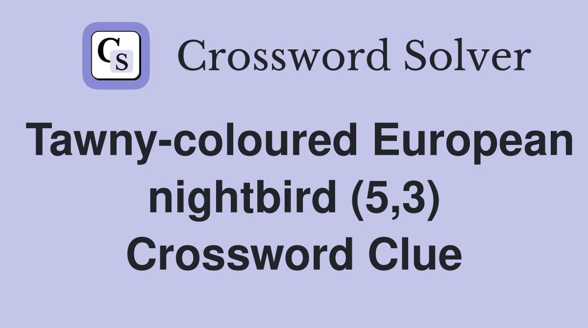 Tawny-coloured European nightbird (5,3) Crossword Clue