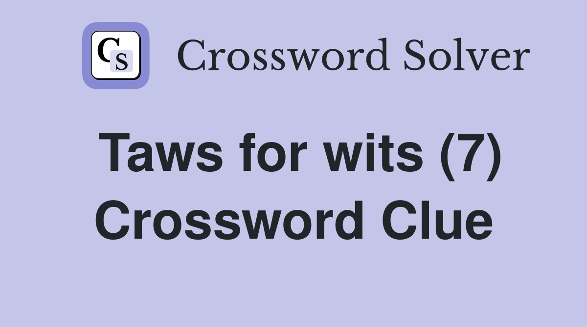 Taws for wits (7) Crossword Clue
