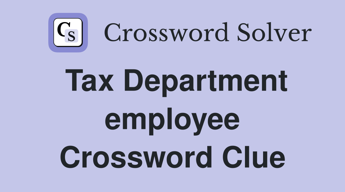 Tax Department employee Crossword Clue