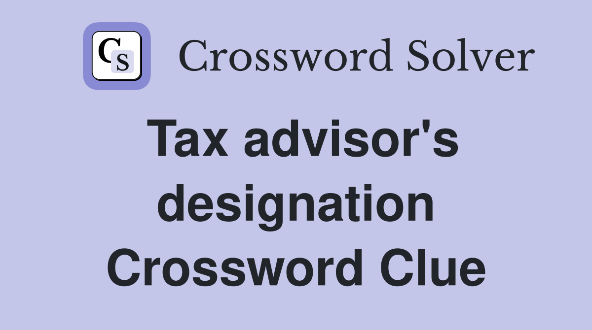 Tax advisor's designation Crossword Clue