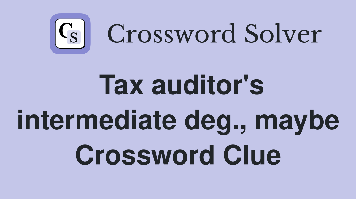 Tax auditor's intermediate deg., maybe Crossword Clue