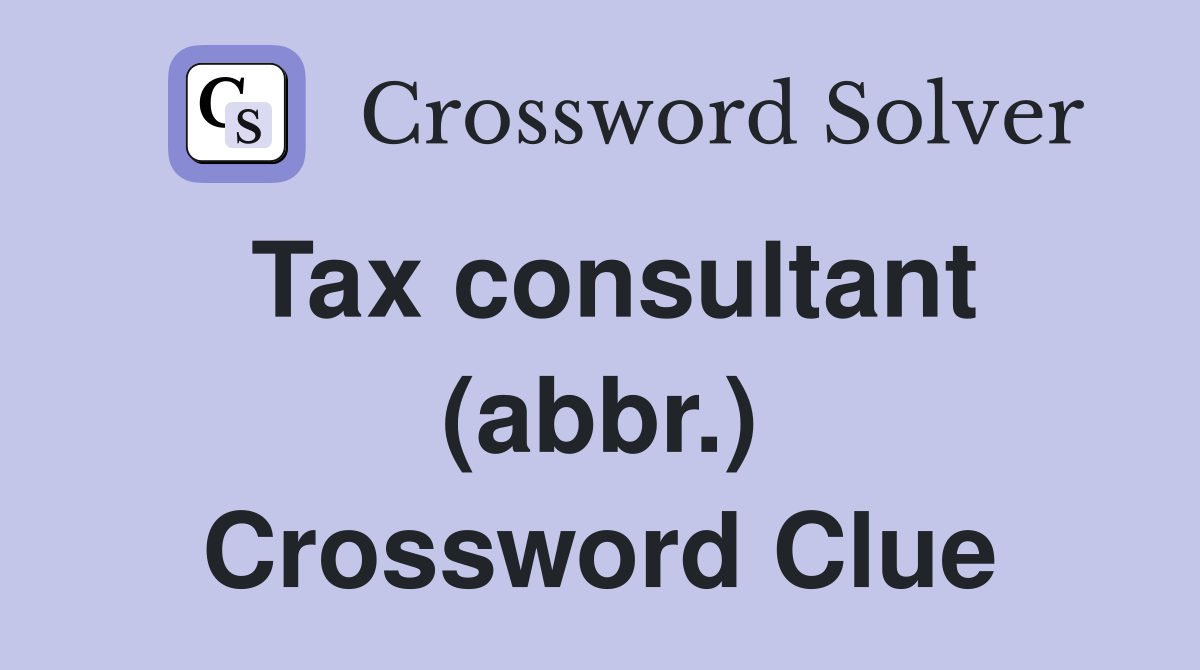 Tax consultant (abbr.) Crossword Clue