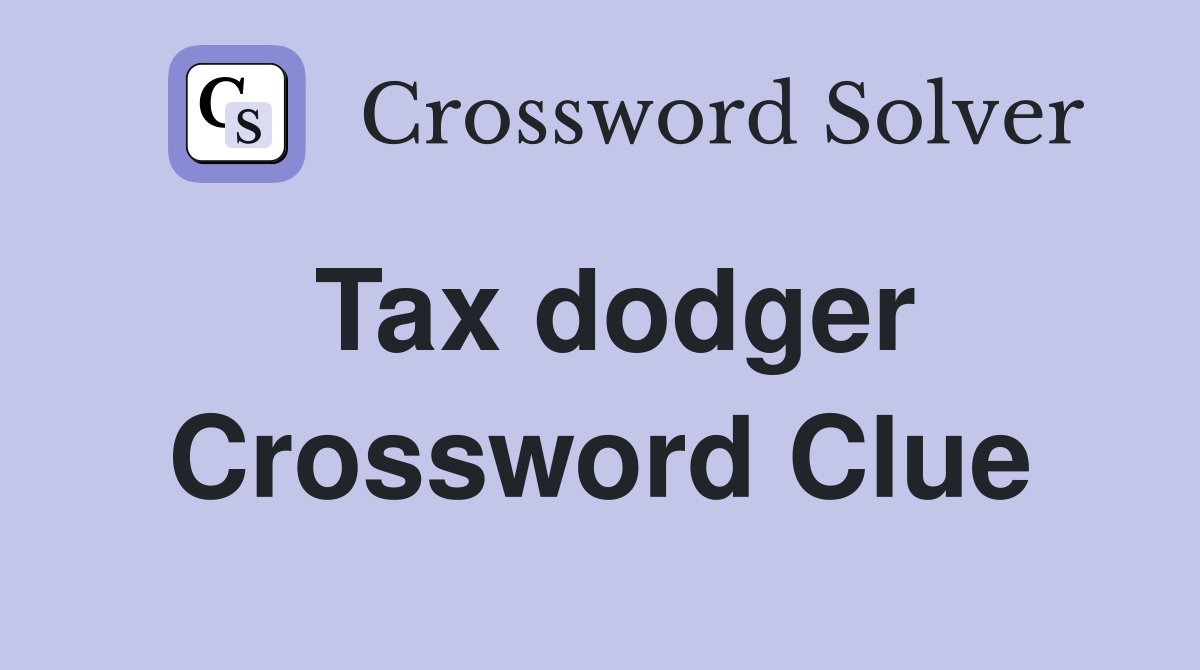 Tax dodger Crossword Clue
