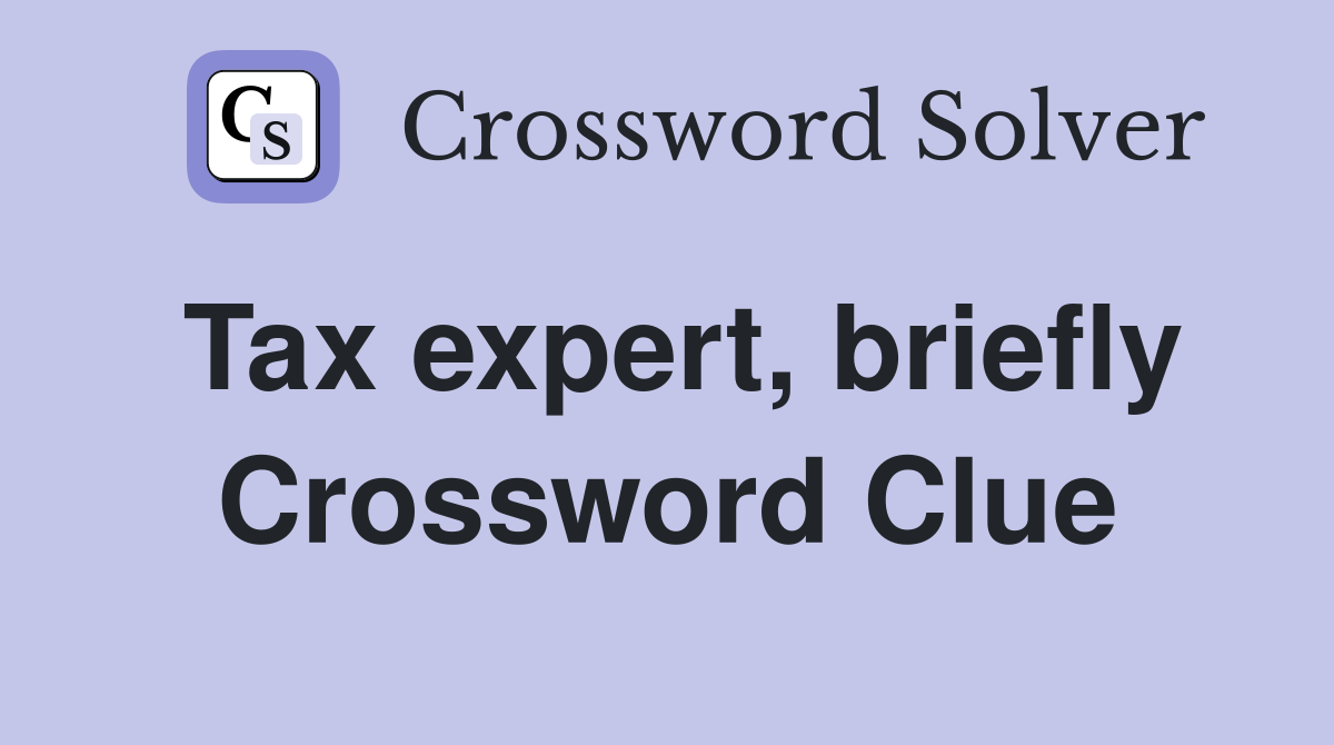 Tax expert, briefly Crossword Clue