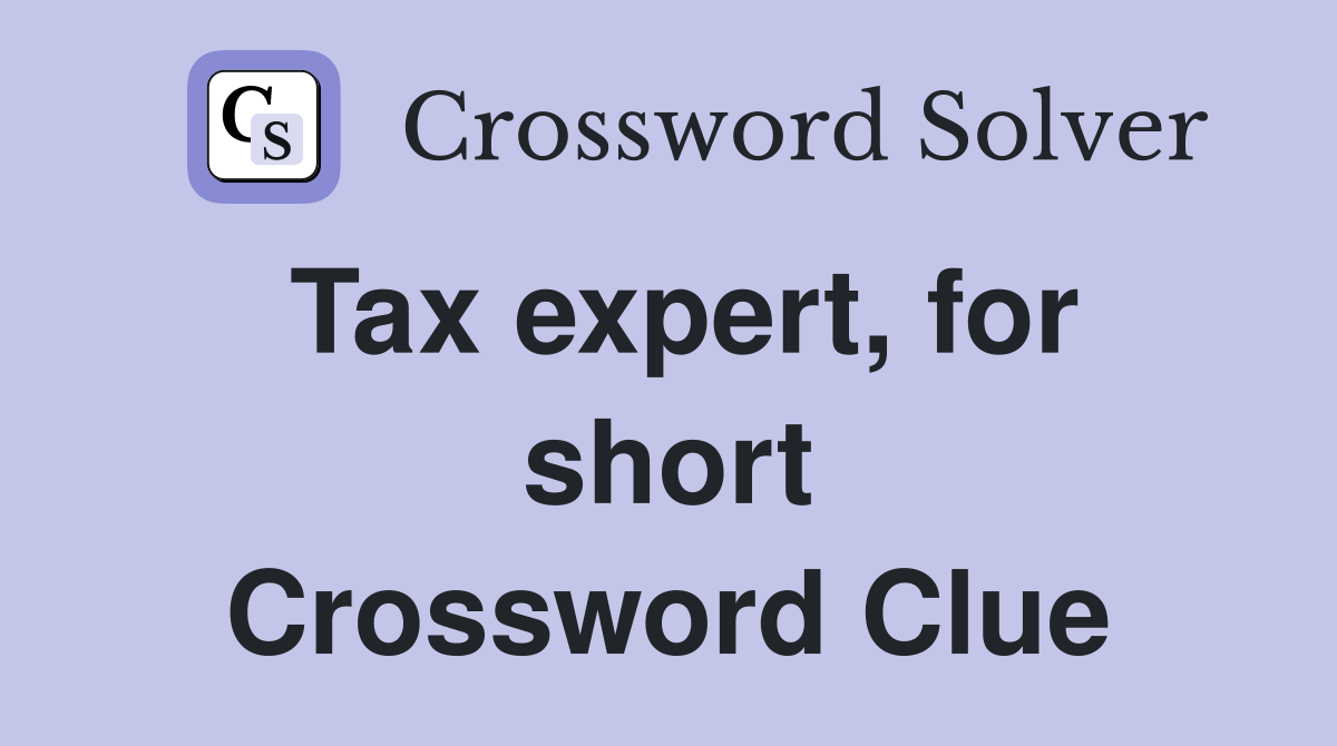 Tax expert, for short Crossword Clue