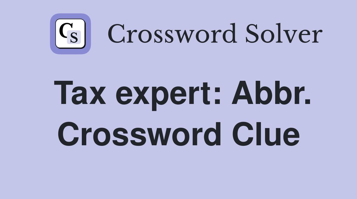 Tax expert: Abbr. Crossword Clue