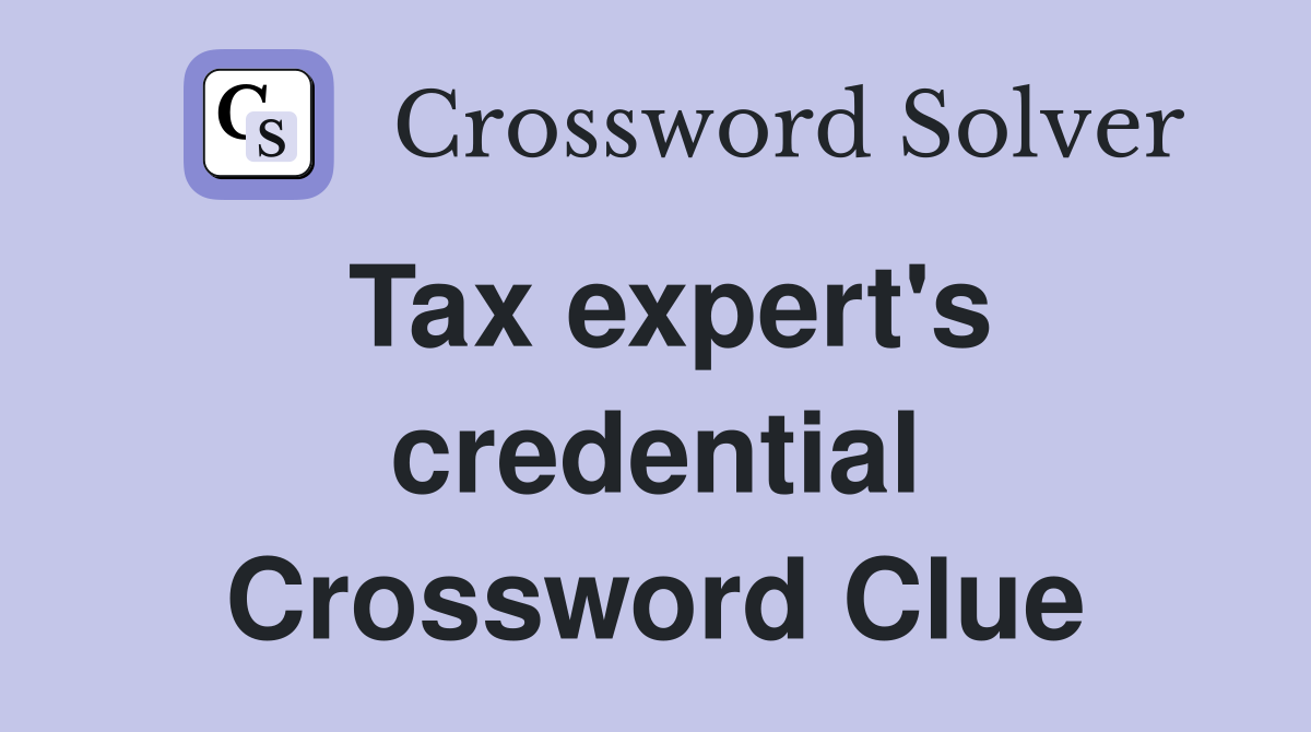 Tax expert's credential Crossword Clue