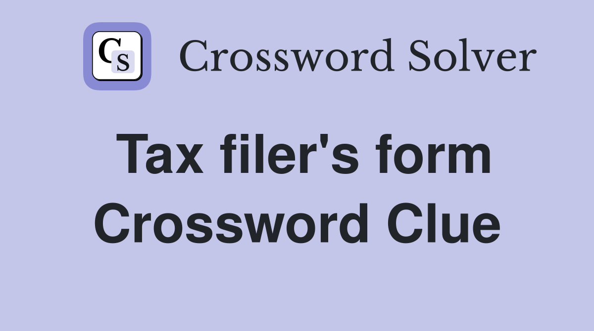 Tax filer's form Crossword Clue