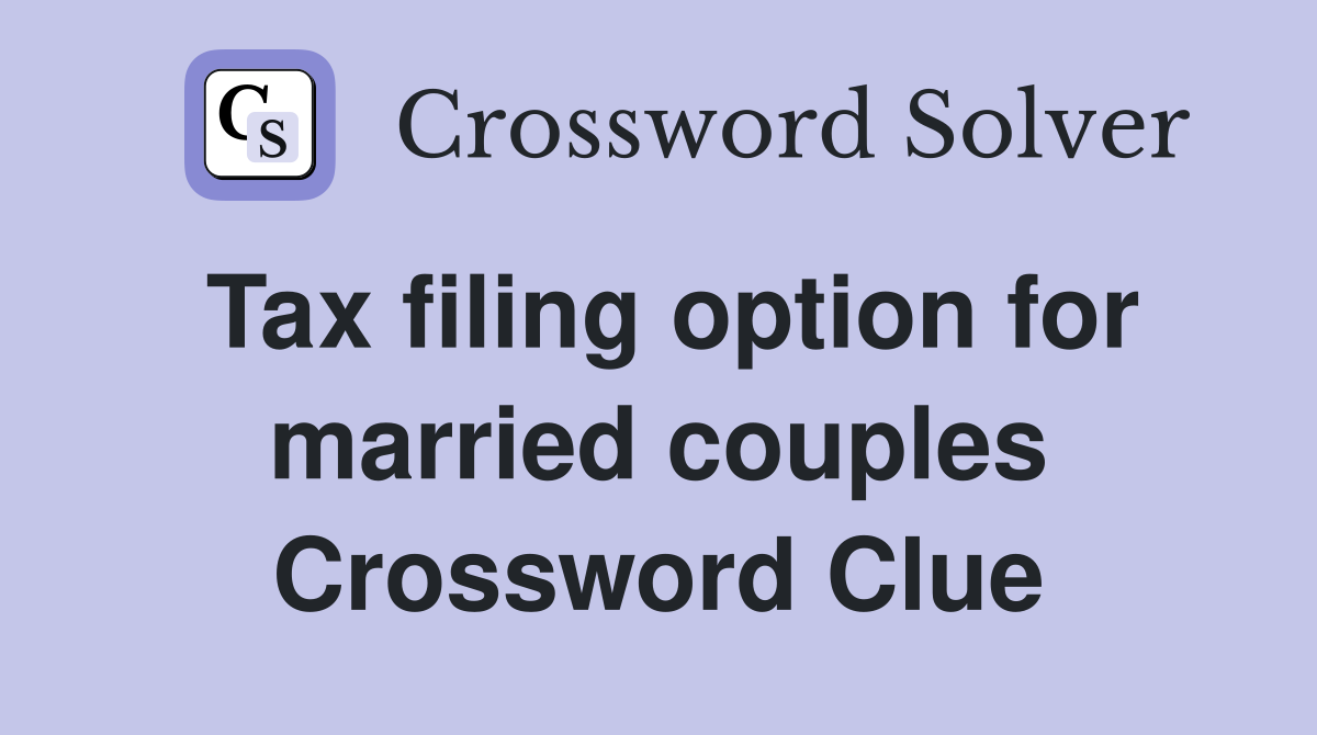 Tax filing option for married couples Crossword Clue