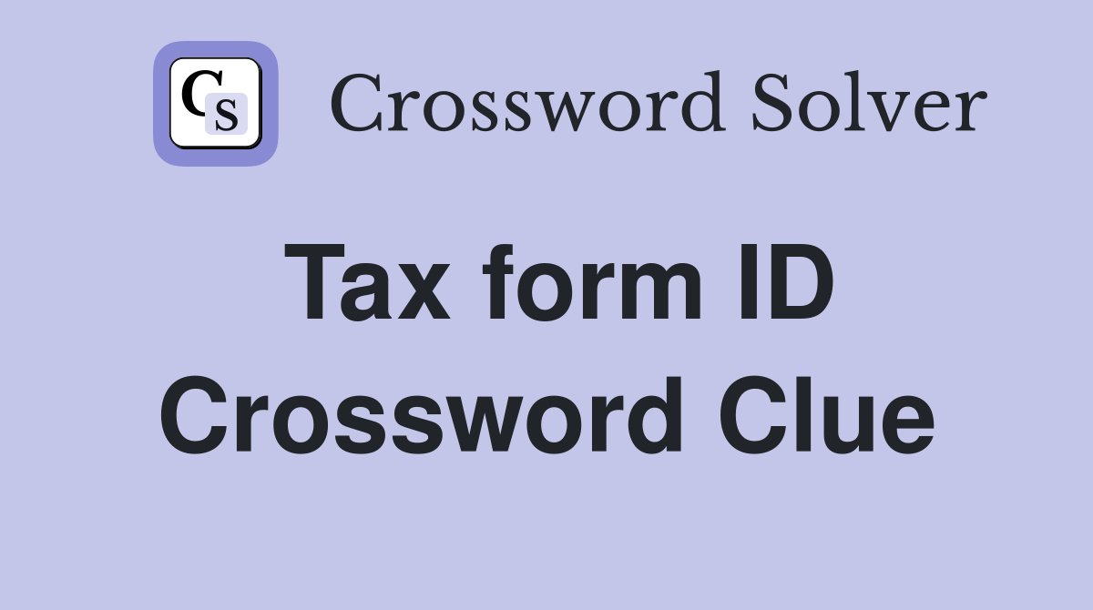 Tax form ID Crossword Clue