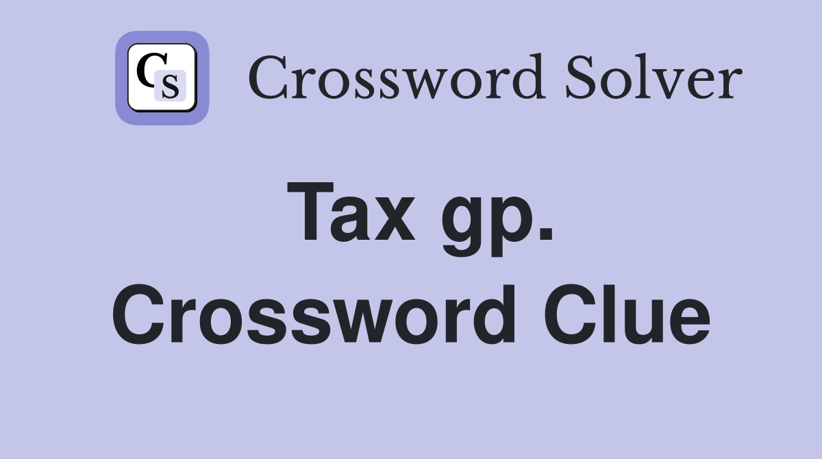 Tax gp. Crossword Clue