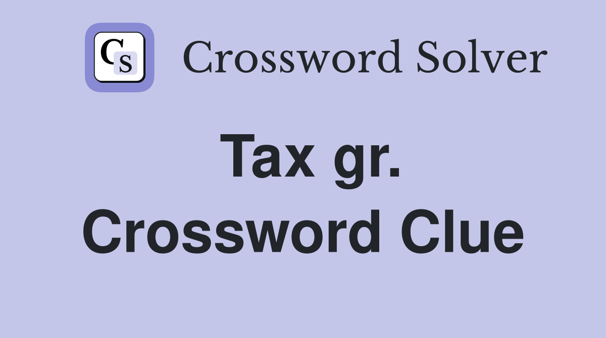 Tax gr. Crossword Clue