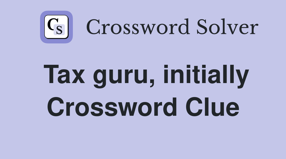 Tax guru, initially Crossword Clue