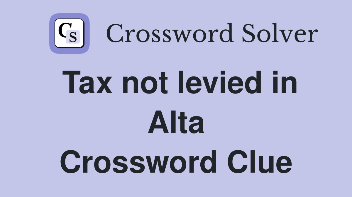 Tax not levied in Alta Crossword Clue