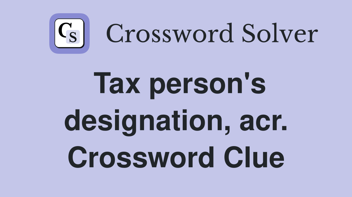 Tax person's designation, acr. Crossword Clue
