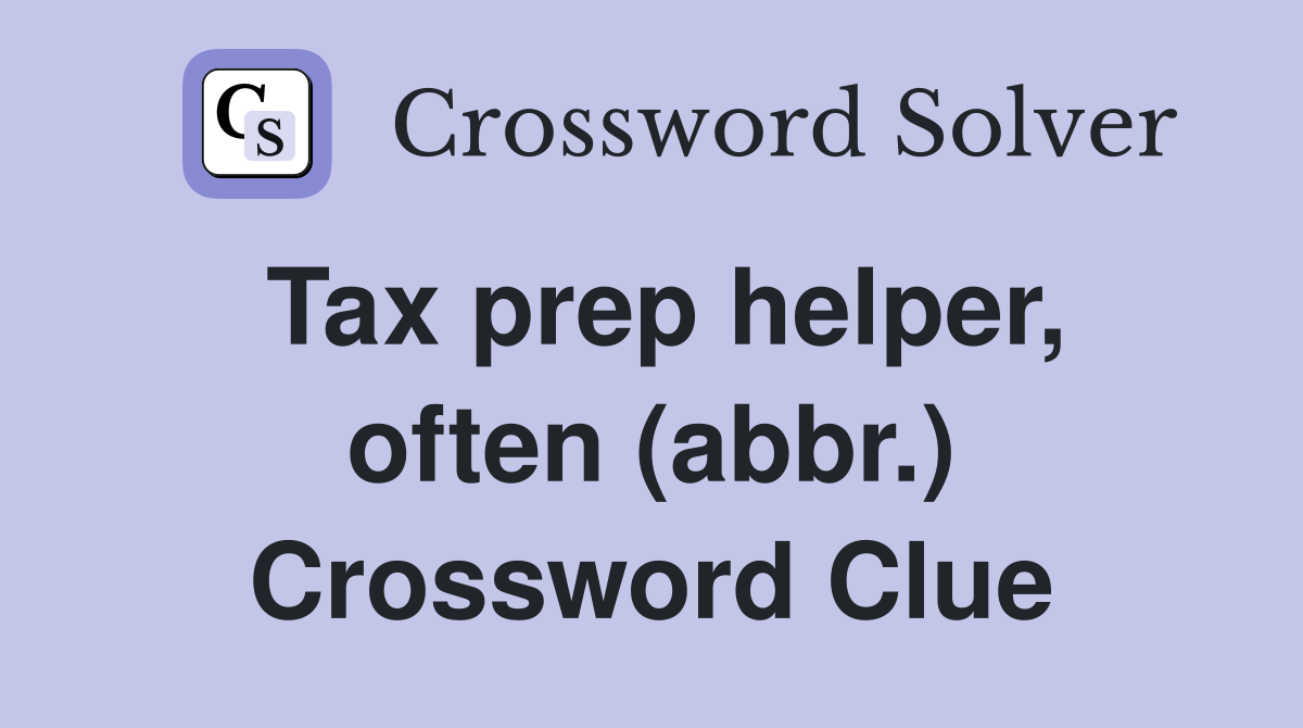 Tax prep helper, often (abbr.) Crossword Clue