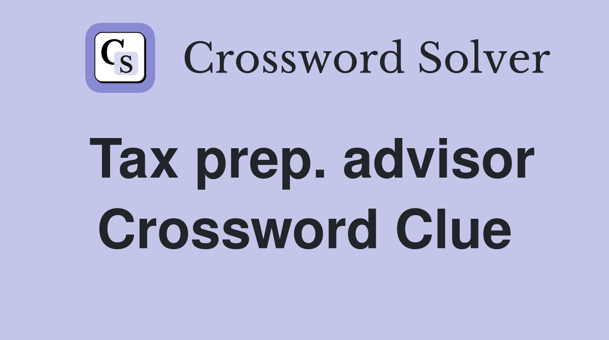 Tax prep. advisor Crossword Clue