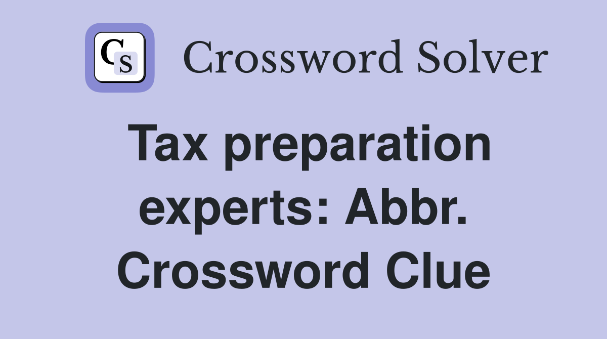 Tax preparation experts: Abbr. Crossword Clue