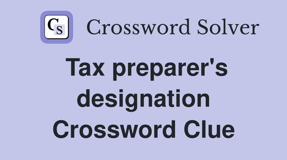 Tax preparer's designation Crossword Clue