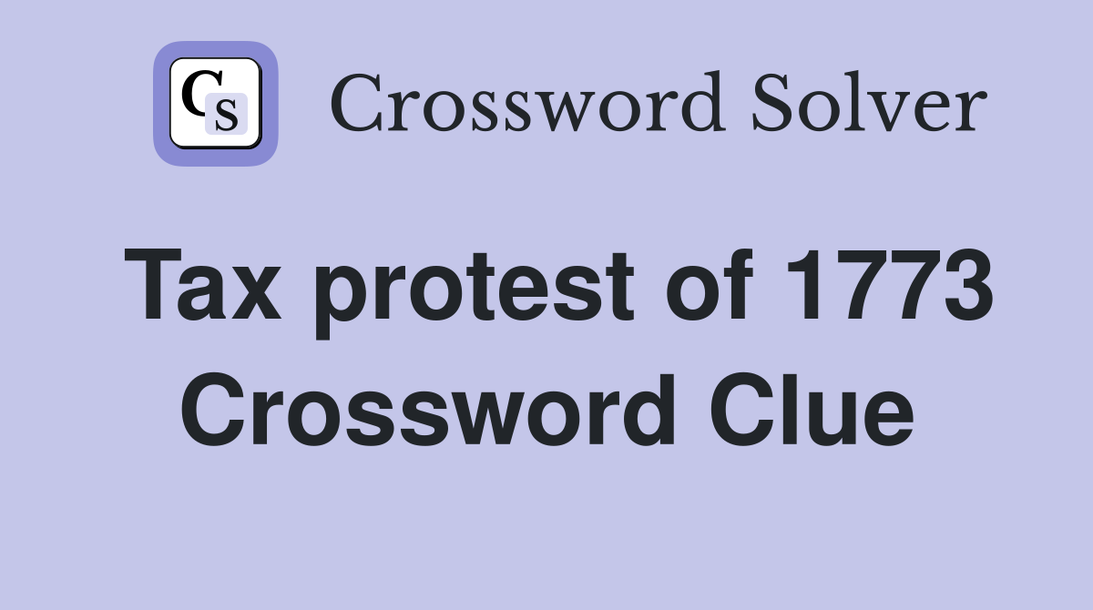Tax protest of 1773 Crossword Clue