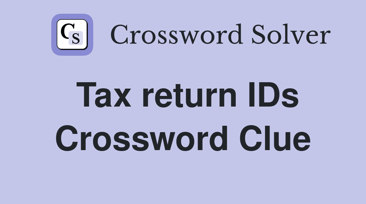 Tax return IDs Crossword Clue