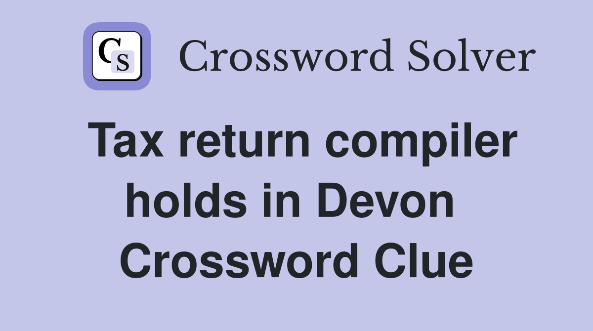 Tax return compiler holds in Devon  Crossword Clue