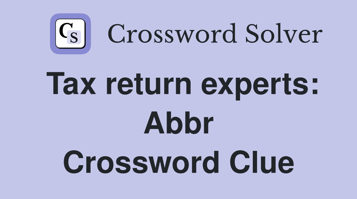 Tax return experts: Abbr Crossword Clue