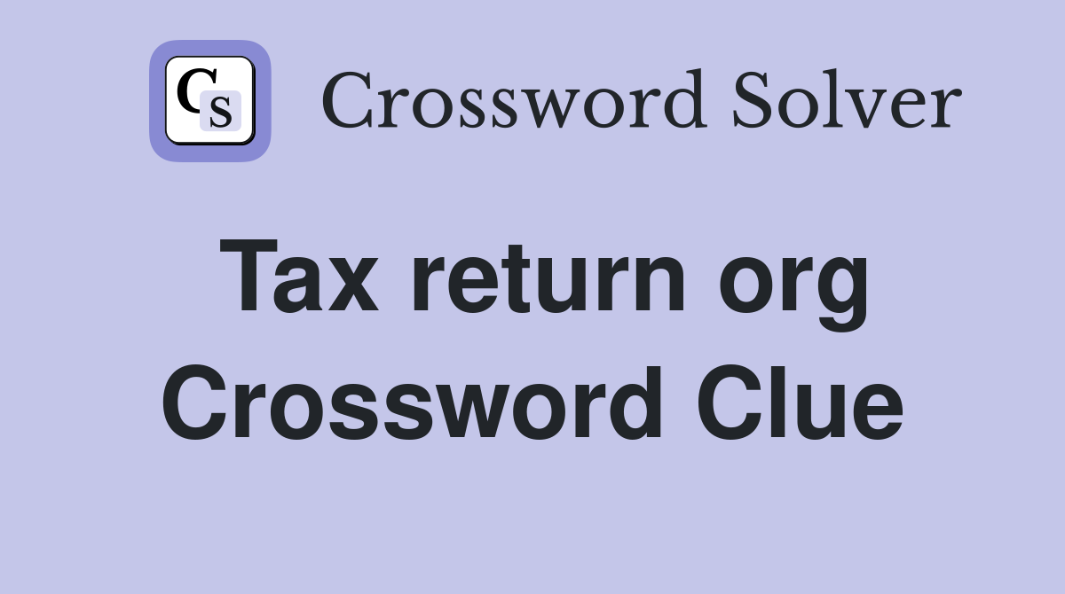 Tax return org Crossword Clue