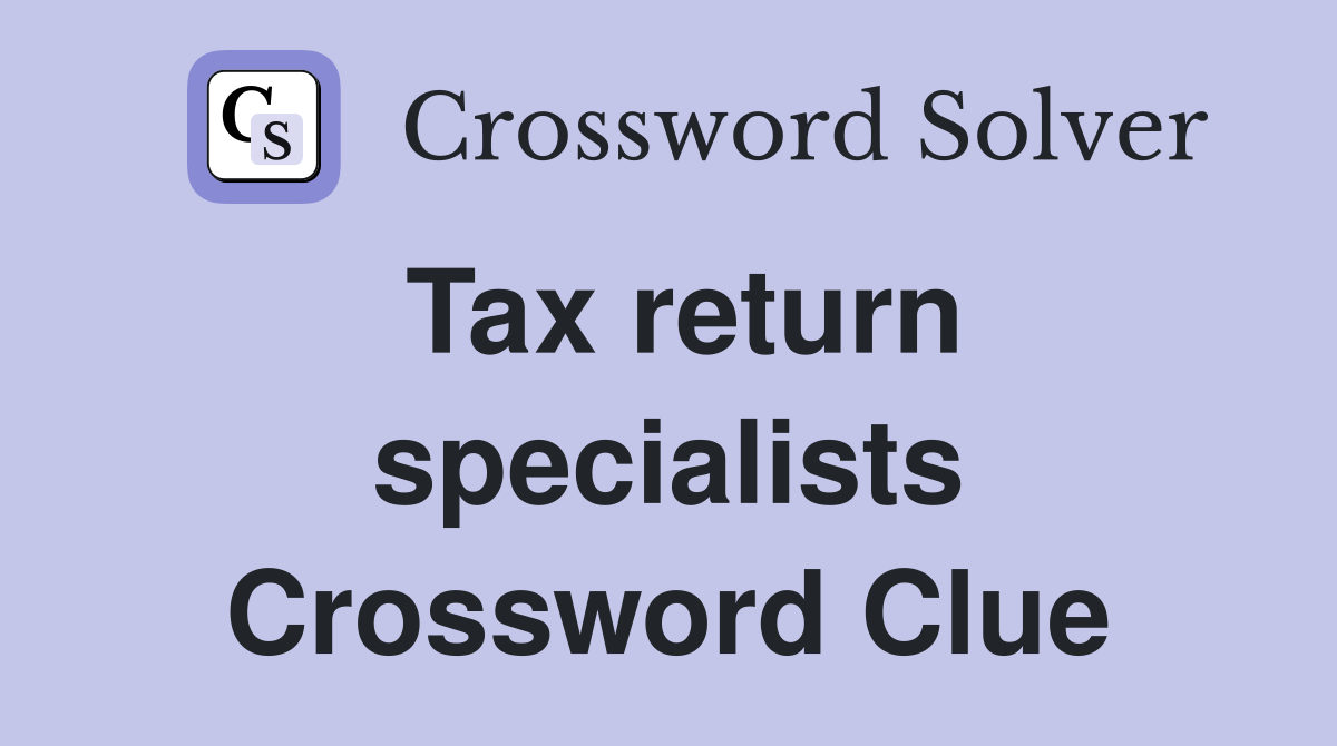 Tax return specialists Crossword Clue