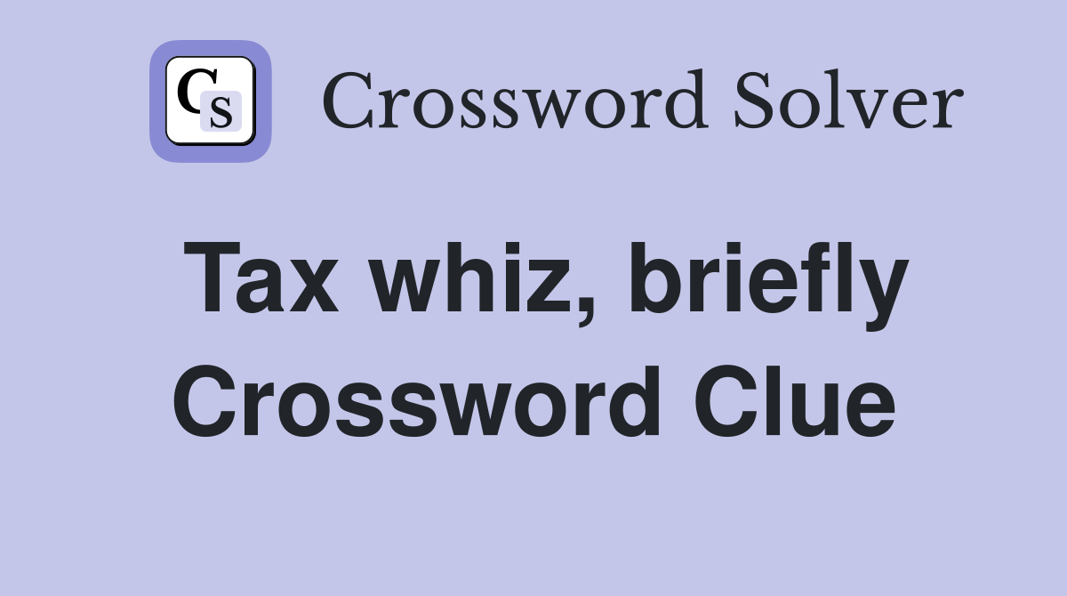 Tax whiz, briefly Crossword Clue