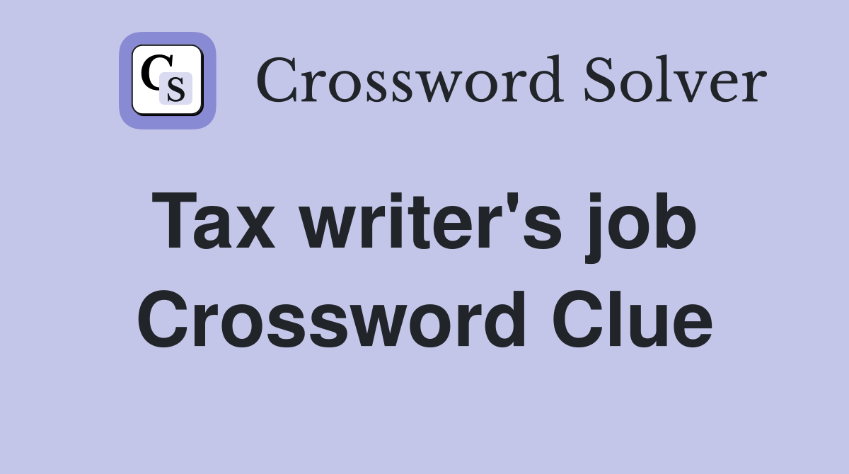 Tax writer's job  Crossword Clue