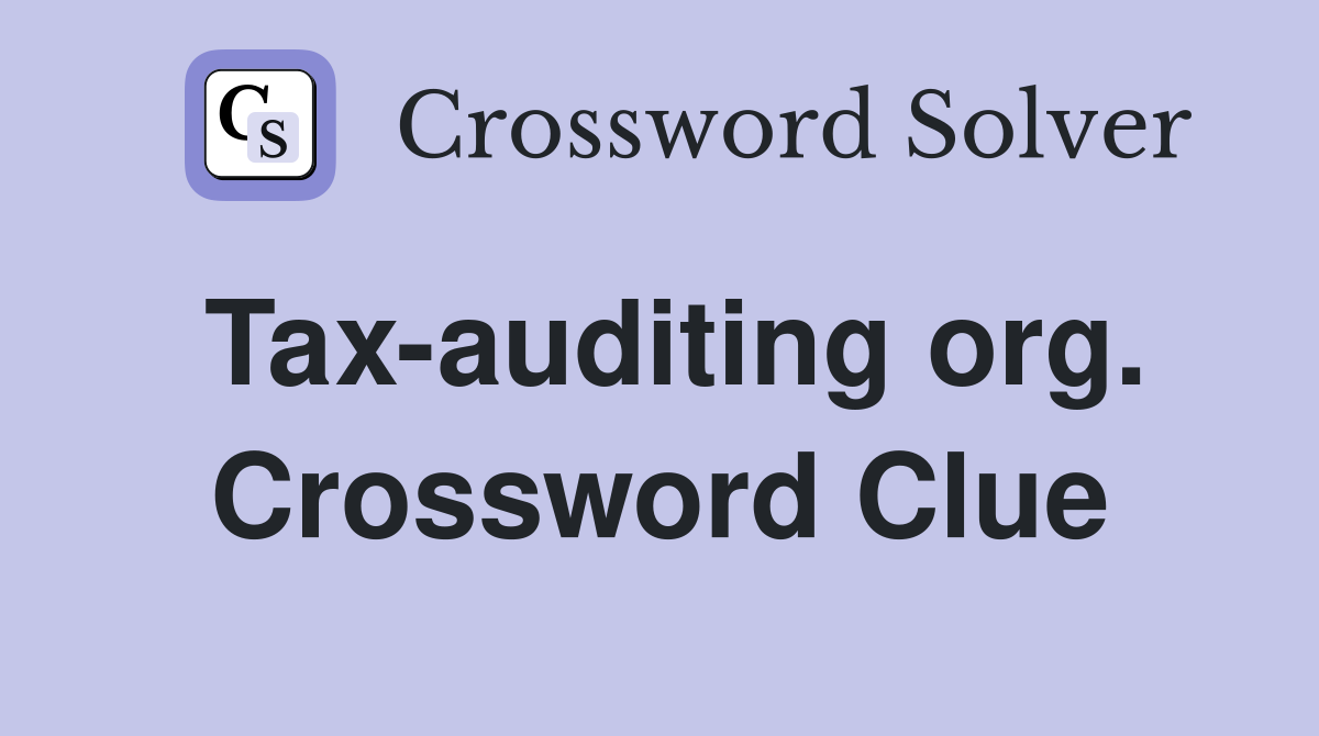 Tax-auditing org. Crossword Clue